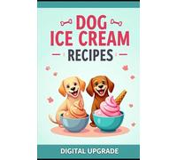 Dog Ice Cream Recipes: Cool & Healthy Treats Your Pet Will Love