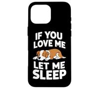 Dog If You Love Me Let Me Sleep Chemise de Nuit pour Chien Coque pour iPhone 16 Pro Max