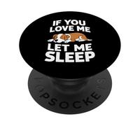 Dog If You Love Me Let Me Sleep Chemise de Nuit pour Chien PopSockets PopGrip Adhésif