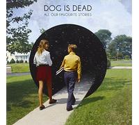 Dog Is Dead – All Our Favourite Stories – Atlantic Bicycle
