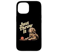 Dog Lover Meme Just Throw It Throw It Ball Fetch Dog Lover Fun Coque pour iPhone 15