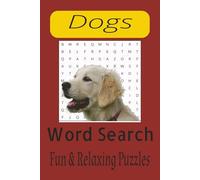Dog Lover Puzzles Book: Word Search Puzzles About Dogs, Puppies, Breeds, Tricks, fun Challenges, and Brian-Boosting Games... (6X9 inches, 110 pages)/ 50+ Puzzles.. Brain Fitness & Mental Health.