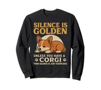 Dog Lovers Silence is Golden Unless You Have a Corgi Sweatshirt