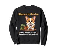 Dog Lovers Silence is Golden Unless You Have a Corgi Sweatshirt