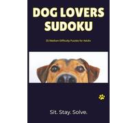 Dog Lovers Sudoku: 55 Medium Sudoku Puzzles for Dog Lovers | A Fun Gift for Dog Moms & Dads | Solutions Included