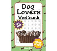 Dog Lovers Word Search Puzzle Book: Fun and Relaxing Word Searches Inspired by Man’s Best Friend | 55 Puzzles for Adults, Teens, and Seniors | Tail-Wagging Gift for Pet Fans and Puzzle Enthusiasts