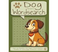 Dog Lovers Wordsearch Puzzle Book: Large Print Word Searches About Dogs, Dog Walking and More | 8.5 x 11 inches, 110 pages | 50+ Puzzles...Gift for Vacations, Holidays and Free Times.