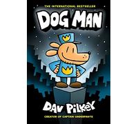 Dog Man: A Graphic Novel (Dog Man #1): From The Creator Of Captain Underpants