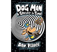 Dog Man: A Sprinkle in Time: A Graphic Novel (Dog Man #15): From the Creator of Captain Underpants - Graphix - ebook (ePub) - Livre
