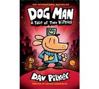Dog Man A Tale of Two Kitties From the Creator of Captain Underpants Dog Man 3 Library Edition 3 by Dav Pilkey Dav Pilkey (Auteur)