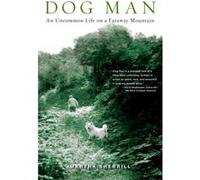 Dog Man An Uncommon Life on a Faraway Mountain by Martha Sherrill Martha Sherrill (Auteur)