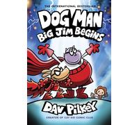 Dog Man: Big Jim Begins: A Graphic Novel (Dog Man #13): From the Creator of Captain Underpants (Volume 13)