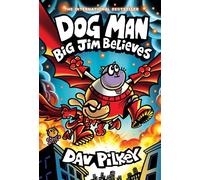 Dog Man: Big Jim Believes: A Graphic Novel (Dog Man #14): From the Creator of Captain Underpants - - Graphix - ebook (ePub) - Livre
