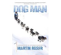 Dog Man: Chronicles of an Iditarod Champion
