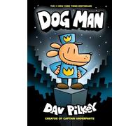 Dog Man: From the Creator of Captain Underpants (Dog Man #1)