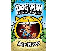 Dog Man: Lord Of The Fleas: A Graphic Novel (Dog Man #5): From The Creator Of Captain Underpants