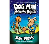 Dog Man: Mothering Heights: A Graphic Novel (Dog Man #10): From the Creator of Captain Underpants