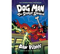 Dog Man : The Scarlet Shedder (Dog Man #12) – Scholastic UK