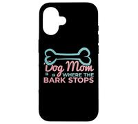 Dog Mom Where The Bark Stops Housedog Coque pour iPhone 16