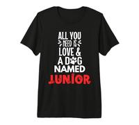 Dog Name Junior - Tout ce Dont tu as Besoin C'est de l'amour ! T-Shirt Haut de Gamme