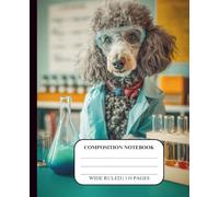 Dog Notebook for Kids Ages 8-12 Wide Ruled Composition Journal for Boys Teens School Supplies Handwriting Middle High Homeschool Creative Writing ... Design Theme Cover Science Chemistry Poodle