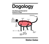 Dog-ology: Dogs: a User's Guide -- 100 Questions Answered!