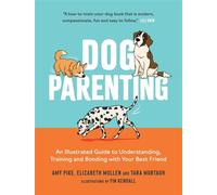Dog Parenting An Illustrated Guide to Understanding, Training and Bonding with Your Best Friend - Elizabeth Mullen - Summersdale - ebook (ePub) - Livre