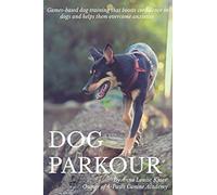 Dog Parkour: Games-based dog training that boosts confidence in dogs and helps them overcome anxieties.