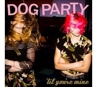 Dog Party - Til You'Re Mine