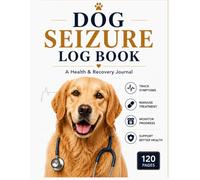 Dog Seizure Log Book: A Practical Companion for Monitoring Seizure Episodes, Identifying Patterns, and Supporting Better Veterinary Care