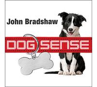 Dog Sense: How the New Science of Dog Behavior Can Make You a Better Friend to Your Pet