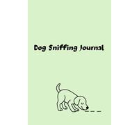 Dog Sniffing Journal: Scopri il mondo attraverso il naso del tuo cane