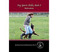 Dog Sports Skills, Book 2: Motivation