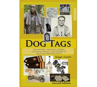Dog Tags: The History, Personal Stories, Cultural Impact, and Future of Military Identification