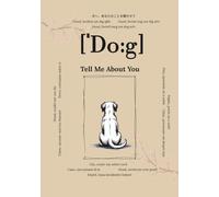 Dog, Tell Me About You: Questions That Will Last Forever | A Meaningful Pet Memory Book to Fill Out | Keepsake Journal for Dog Owners | Fun & Reflective Prompts to Capture Your Dog’s Story