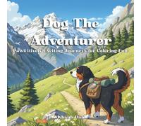Dog The Adventurer: An Adult Coloring Book Featuring Heroic Dogs on Fantasy Adventures for Stress Relief and Relaxation