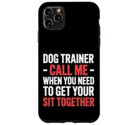 Dog Trainer Call Me to Fix Your Sit Together |- Coque pour iPhone 11 Pro Max