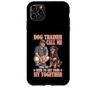 Dog Trainer Call Me to Fix Your Sit Together Coque pour iPhone 11 Pro Max