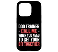 Dog Trainer Call Me to Fix Your Sit Together |- Coque pour iPhone 15 Pro
