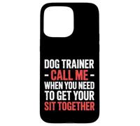 Dog Trainer Call Me to Fix Your Sit Together |- Coque pour iPhone 15 Pro Max