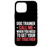Dog Trainer Call Me to Fix Your Sit Together |- Coque pour iPhone 16 Pro Max