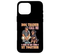 Dog Trainer Call Me to Fix Your Sit Together Coque pour iPhone 16 Pro Max