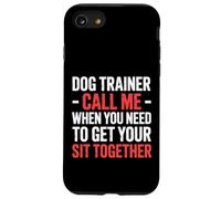 Dog Trainer Call Me to Fix Your Sit Together |- Coque pour iPhone SE (2020) / 7/8