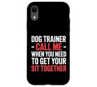 Dog Trainer Call Me to Fix Your Sit Together |- Coque pour iPhone XR