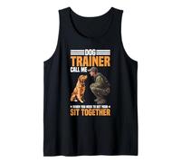 Dog Trainer Call Me to Fix Your Sit Together - Débardeur