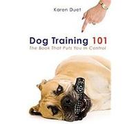 Dog Training 101 George Duet, Karen Freeman Duet (Auteur)