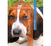 Dog training: For the hard to train dog’s