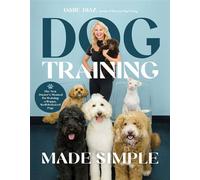 Dog Training Made Simple The New Owner's Manual for Raising a Happy, Well-Behaved Pup - Jamie Diaz CPDT-KA VSPDT CNWI TDCT - Page Street Publishing - ebook (ePub) - Livre