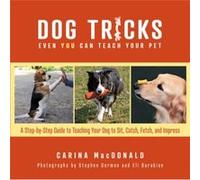 Dog Tricks Even You Can Teach Your Pet by Carina MacDonald Carina MacDonald (Auteur)