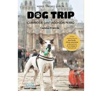 Dog trip. Camino de Santiago con perro: Camino Francés